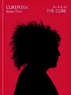 "Curepedia: The A–Z of The Cure", biografía enciclopédica de The Cure será lanzada esta primavera 2023